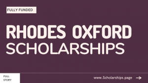 Rhodes Scholarships 2024 at Oxford University to Study for free in UK