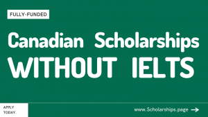 Scholarships in Canada Without IELTS and TOEFL
