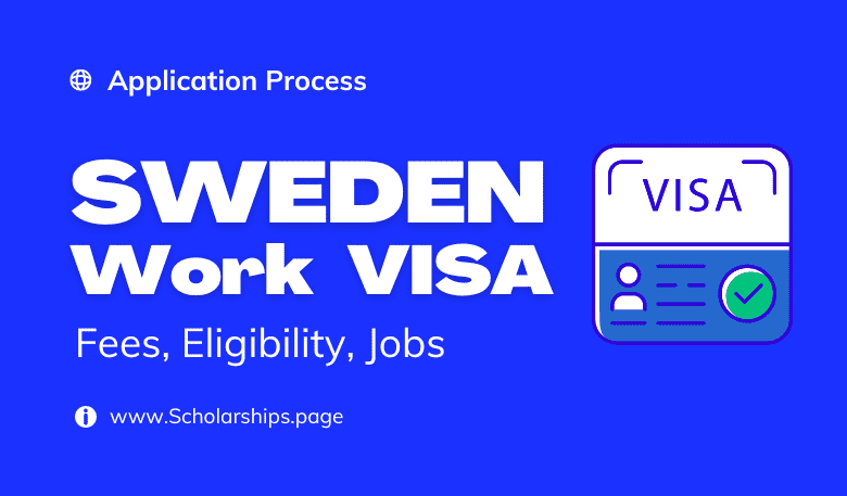Sweden Work VISA 2024 Eligibility, Application Process and Fee Requirements
